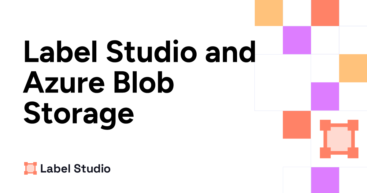 Using Azure Blob Storage as a storage backend Label Studio