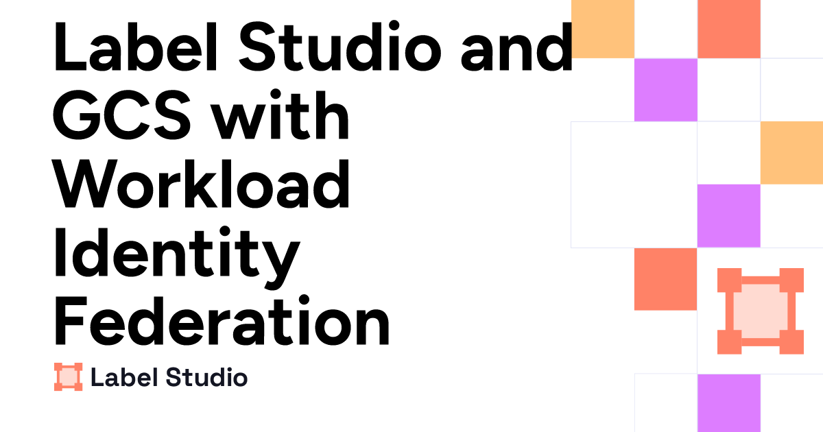 GCS with Workload Identity Federation | Label Studio