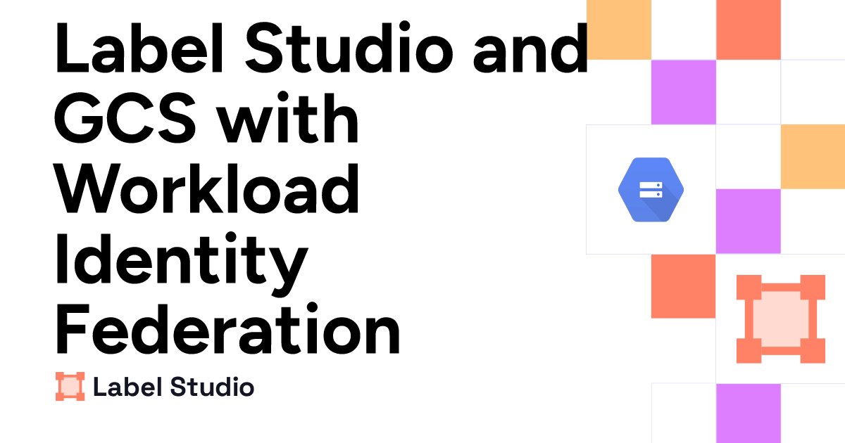 GCS with Workload Identity Federation | Label Studio