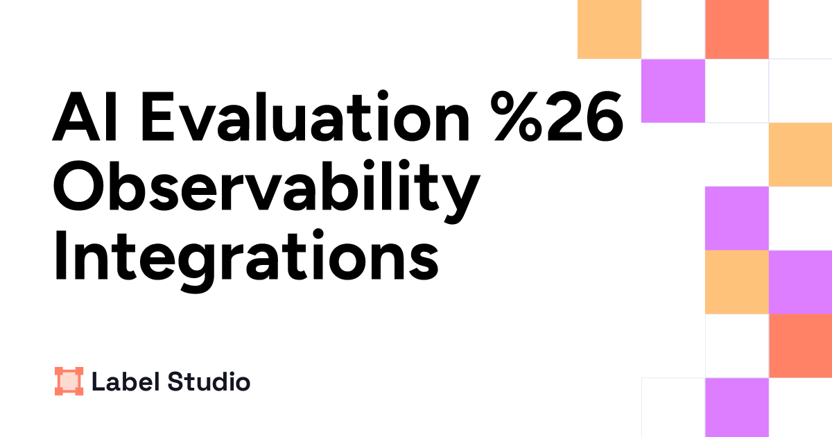 AI Evaluation & Observability Integrations | Label Studio