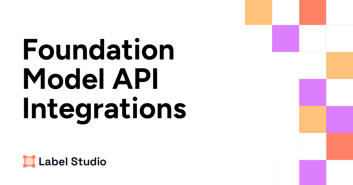 Foundation Model API Integrations | Label Studio